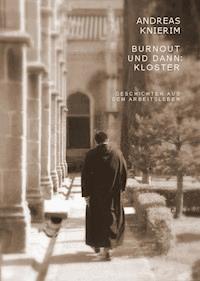 Burnout und dann: Kloster - Andreas Knierim - ebook