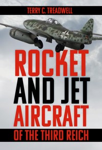 Rocket and Jet Aircraft of the Third Reich - Terry C Treadwell - ebook