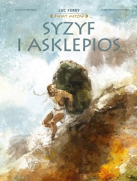 Świat Mitów. Syzyf i Asklepios - Gianerico Bonacorsi, Clotilde Bruneau - książka