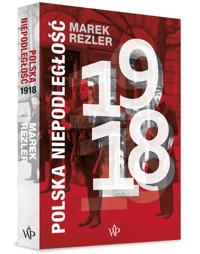 Polska niepodległość 1918 - Marek Rezler - ebook + książka
