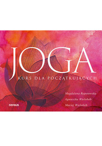 Joga. Kurs dla początkujących - Maciej Wielobób, Agnieszka Wielobób, Magdalena Repetowska - książka