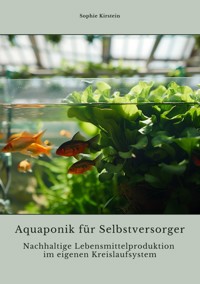 Aquaponik für  Selbstversorger - Sophie Kirstein - ebook