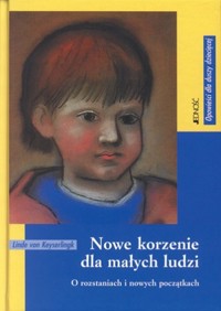 Nowe korzenie dla małych ludzi. O rozstaniach i nowych początkach - Linde von Keyserlingk - ebook