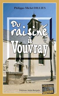 Du raisiné à Vouvray - Philippe-Michel Dillies - ebook