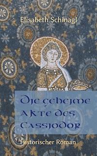 Die geheime Akte des Cassiodor - Elisabeth Schinagl - ebook