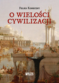 O wielości cywilizacji - Feliks Koneczny - ebook + audiobook + książka