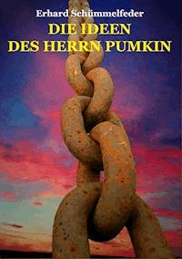 DIE IDEEN DES HERRN PUMKIN - Erhard Schümmelfeder - ebook