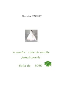 À vendre robe de mariée jamais portée - Florentine Esnault - ebook