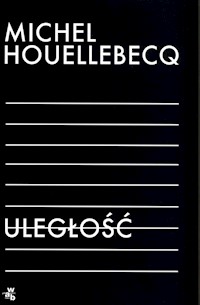 Uległość - Houellebecq Michel - książka