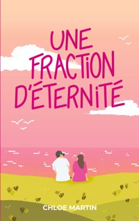 Une fraction d'éternité - Chloe Martin - ebook