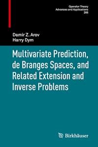 Multivariate Prediction, de Branges Spaces, and Related Extension and Inverse Problems - Damir Z. Arov - ebook