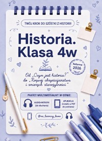 Historia. Klasa 4w. Od „Czym jest historia?” do „Rozwój chrześcijaństwa i zmierzch starożytności”. - Magdalena Zelmańska-Recław - ebook