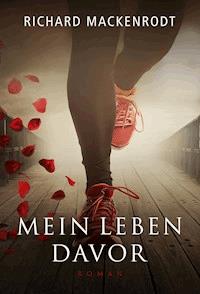 Mein Leben davor - Richard Mackenrodt - ebook