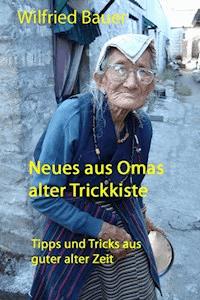Neues aus Omas alter Trickkiste - Wilfried Bauer - ebook