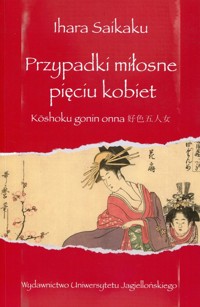 Przypadki miłosne pięciu kobiet - Saikalu Ihara - książka