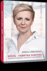 Mózg - Fabryka Sukcesu - Anna Urbańska - ebook