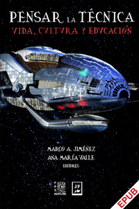 Pensar la técnica: vida, cultura y educación - Marco A. Jiménez - ebook