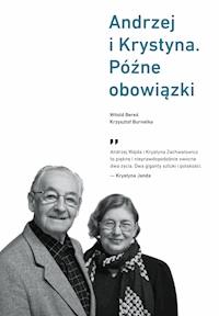 Andrzej i Krystyna. Późne obowiązki - Witold Bereś, Krzysztof Burnetko - ebook