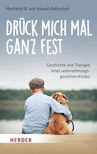 Drück mich mal ganz fest - Mechthild R. von Scheurl-Defersdorf - ebook