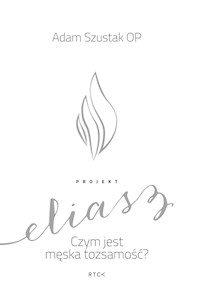 Projekt Eliasz - o. Adam Szustak  - ebook