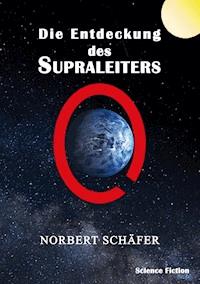 Die Entdeckung des Supraleiters - Norbert Schäfer - ebook