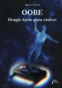 Oobe Drugie życie poza ciałem - Noble Robert - książka
