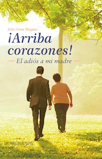 ¡Arriba corazones! - Julio César Magaña Ortiz - ebook