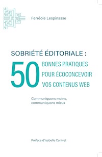 Sobriété éditoriale : 50 bonnes pratiques pour écoconcevoir vos contenus web - Férréole Lespinasse - ebook