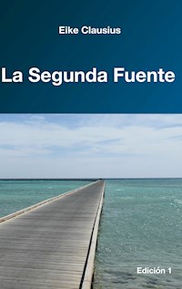 La Segunda Fuente - Eike Clausius - ebook