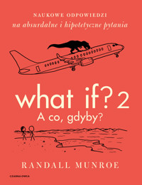 What If? 2. A co, gdyby? Naukowe odpowiedzi na absurdalne i hipotetyczne pytania - Randall Munroe - ebook + książka