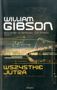 Trylogia Mostu (3). Wszystkie jutra - William Gibson - ebook