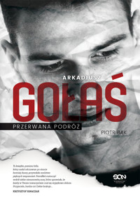 Arkadiusz Gołaś. Przerwana podróż - Piotr Bak - ebook + książka