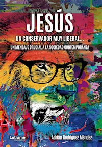 Jesús, un conservador muy liberal - Adrián Rodríguez Méndez - ebook