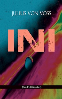 Ini (Sci-Fi-Klassiker) - Julius von Voß - ebook