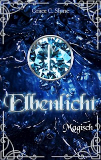 Elbenlicht: Magisch - Grace C. Stone - ebook