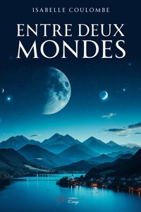 Entre deux mondes - Isabelle Coulombe - ebook