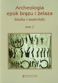 Archeologia epok brązu i żelaza Studia i materiały Tom 2 - - książka