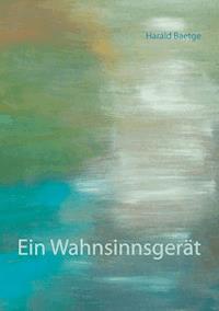 Ein Wahnsinnsgerät - Harald Baetge - ebook