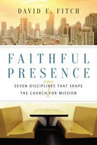Faithful Presence - David E. Fitch - ebook