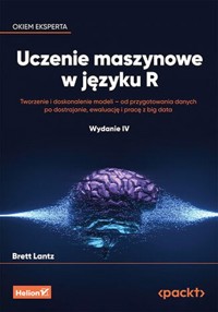 Uczenie maszynowe w języku R - Lantz Brett - książka