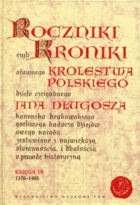 Roczniki czyli Kroniki sławnego Królestwa Polskiego Księga 10 - Jan Długosz - książka