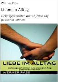 Liebe im Alltag - Werner Pass - ebook