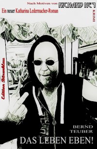 Das Leben eben! Katharina Ledermacher Krimi nach Motiven von Richard Hey - Bernd Teuber - ebook