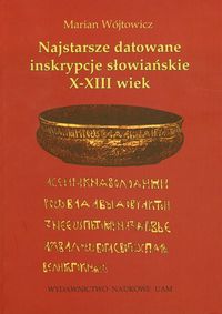 Najstarsze datowane inskrypcje słowiańskie X-XIII wiek - Wójtowicz Marian - książka