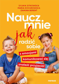 Naucz mnie jak radzić sobie z emocjami, komunikować się, znaleźć przyjaciół - Maria Kocurowska, Damian Berent, Sylwia Sitkowska - audiobook + książka