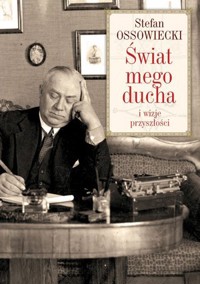 Świat mego ducha i wizje przyszłości - Stefan Ossowiecki - książka