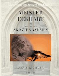 Meister Eckhart im Spiegel des Akazienbaumes - Doris Richter - ebook