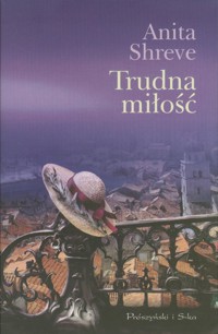 Trudna miłość - Shreve Anita - ebook