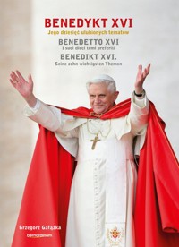 Benedykt XVI. Jego dziesięć ulubionych tematów - Grzegorz Gałązka - książka