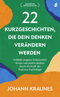 22 Kurzgeschichten, die dein Denken verändern werden - Johann Kraunes - ebook
